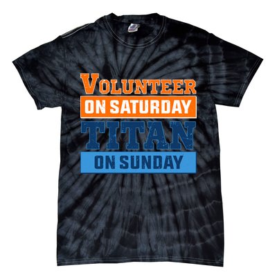 Volunteer On Saturday Titan On Sunday Tie-Dye T-Shirt