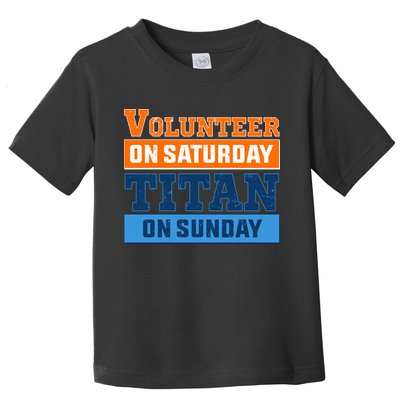 Volunteer On Saturday Titan On Sunday Toddler T-Shirt
