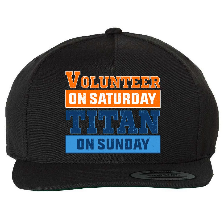 Volunteer On Saturday Titan On Sunday Wool Snapback Cap