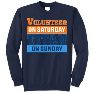 Volunteer On Saturday Titan On Sunday Tall Sweatshirt