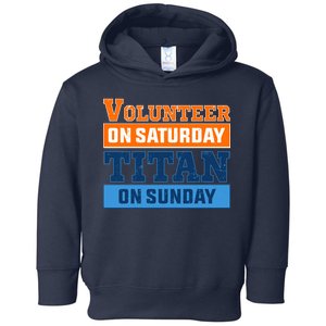 Volunteer On Saturday Titan On Sunday Toddler Hoodie