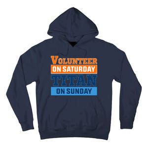 Volunteer On Saturday Titan On Sunday Tall Hoodie