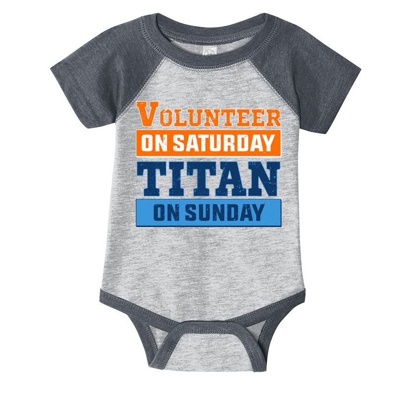 Volunteer On Saturday Titan On Sunday Infant Baby Jersey Bodysuit