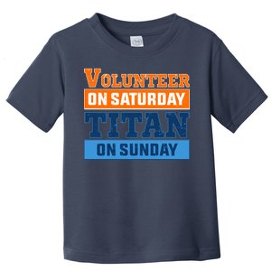 Volunteer On Saturday Titan On Sunday Toddler T-Shirt