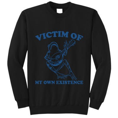 Victim Of My Own Existence Funny Meme Gag Tall Sweatshirt
