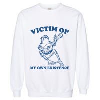Victim Of My Own Existence Funny Meme Gag Garment-Dyed Sweatshirt