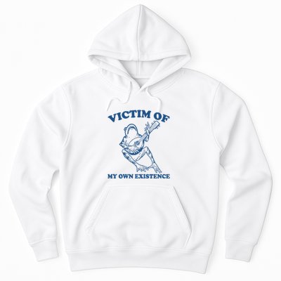 Victim Of My Own Existence Funny Meme Gag Hoodie