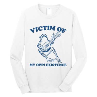 Victim Of My Own Existence Funny Meme Gag Long Sleeve Shirt
