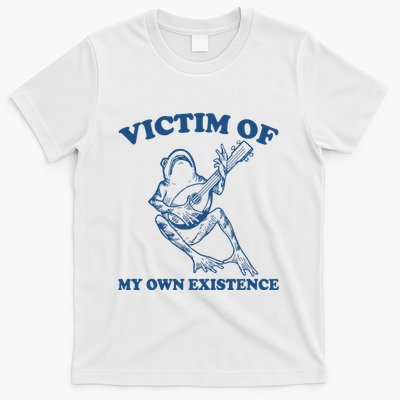 Victim Of My Own Existence Funny Meme Gag T-Shirt