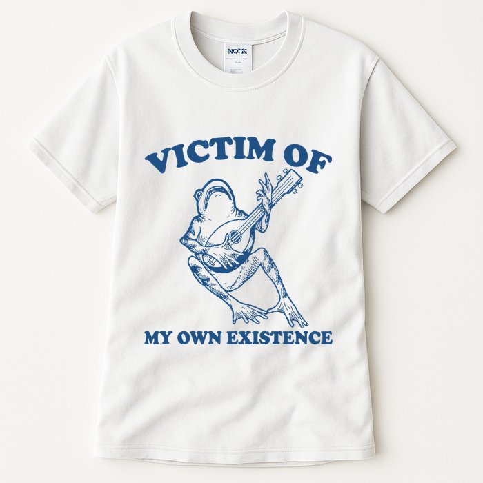 Victim Of My Own Existence Funny Meme Gag Tall T-Shirt