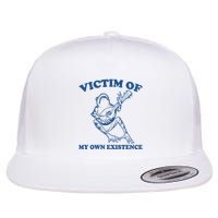 Victim Of My Own Existence Funny Meme Gag Flat Bill Trucker Hat