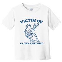 Victim Of My Own Existence Funny Meme Gag Toddler T-Shirt
