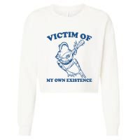 Victim Of My Own Existence Funny Meme Gag Cropped Pullover Crew