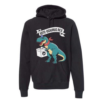 Vote Osaurus Rex Funny Election Dino Premium Hoodie