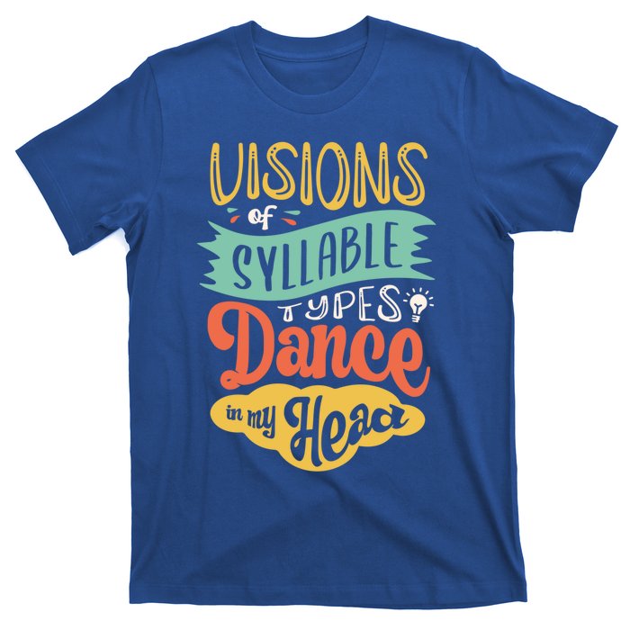 Visions Of Syllable Types Dance In My Head Dyslexia Gift T-Shirt