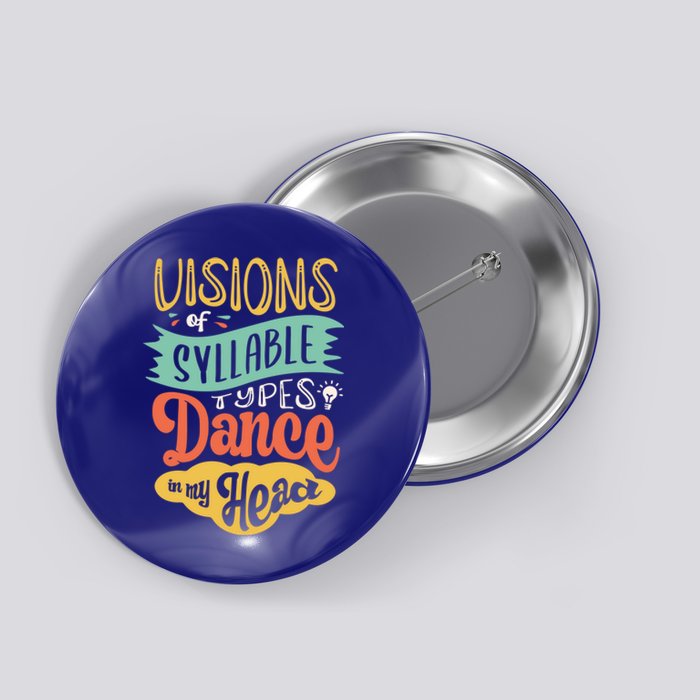 Visions Of Syllable Types Dance In My Head Dyslexia Gift Button