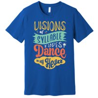 Visions Of Syllable Types Dance In My Head Dyslexia Gift Premium T-Shirt