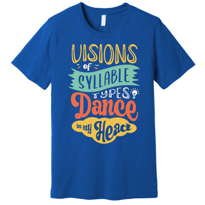 Visions Of Syllable Types Dance In My Head Dyslexia Gift Premium T-Shirt