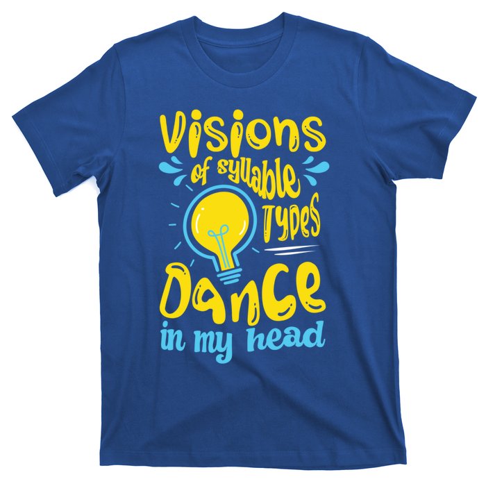 Visions Of Syllable Types Dance In My Head Dyslexia Meaningful Gift T-Shirt