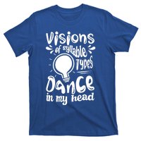 Visions Of Syllable Types Dance In My Head Dyslexia Gift T-Shirt