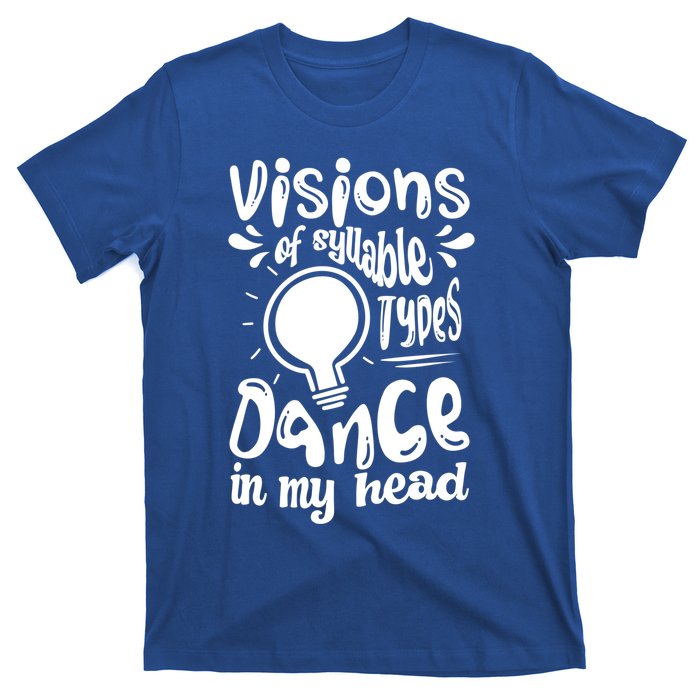 Visions Of Syllable Types Dance In My Head Dyslexia Gift T-Shirt