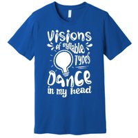 Visions Of Syllable Types Dance In My Head Dyslexia Gift Premium T-Shirt