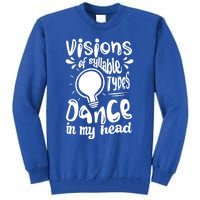 Visions Of Syllable Types Dance In My Head Dyslexia Gift Tall Sweatshirt