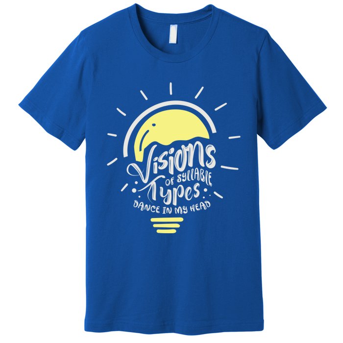 Visions Of Syllable Types Dance In My Head Dyslexia Meaningful Gift Premium T-Shirt