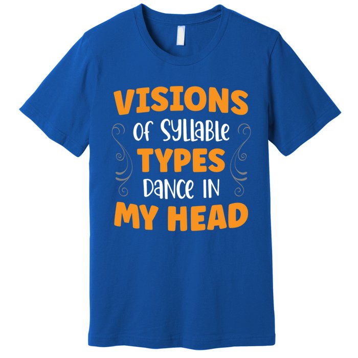 Visions Of Syllable Types Dance In My Head Dyslexia Great Gift Premium T-Shirt