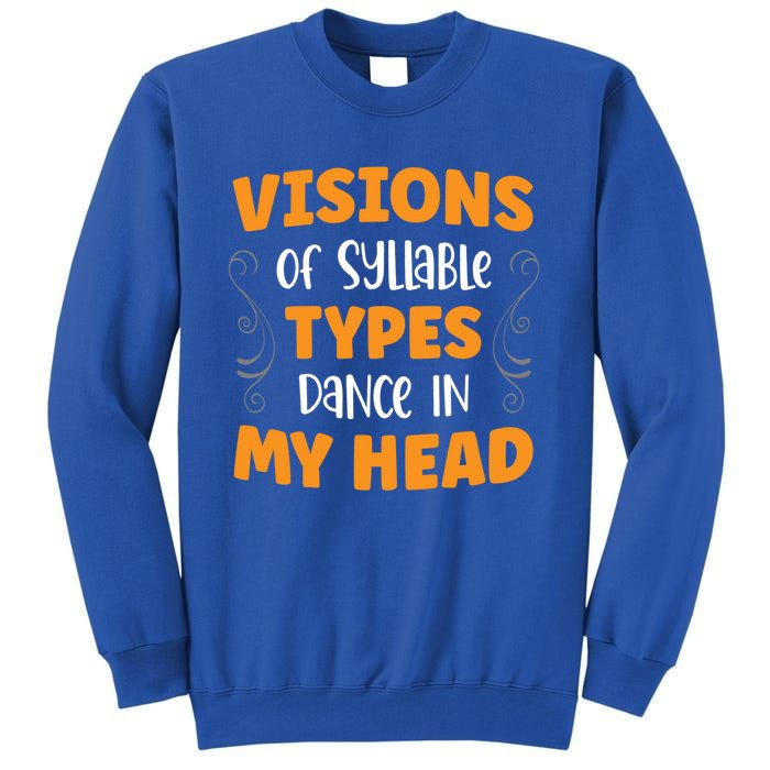 Visions Of Syllable Types Dance In My Head Dyslexia Great Gift Tall Sweatshirt