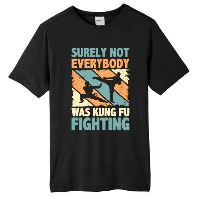 Vintage Outfit Surely Not Everybody Was Kung Fu Fighting Tall Fusion ChromaSoft Performance T-Shirt