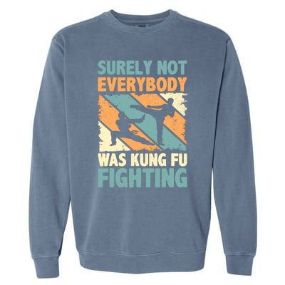 Vintage Outfit Surely Not Everybody Was Kung Fu Fighting Garment-Dyed Sweatshirt