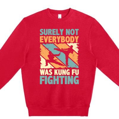 Vintage Outfit Surely Not Everybody Was Kung Fu Fighting Premium Crewneck Sweatshirt