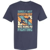 Vintage Outfit Surely Not Everybody Was Kung Fu Fighting Garment-Dyed Heavyweight T-Shirt