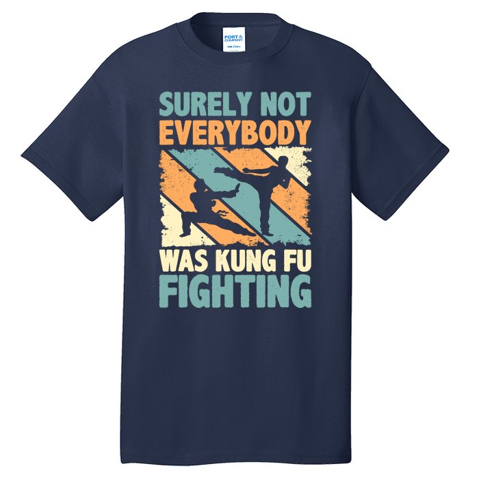 Vintage Outfit Surely Not Everybody Was Kung Fu Fighting Tall T-Shirt