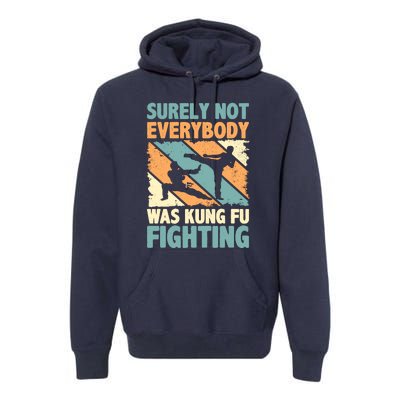 Vintage Outfit Surely Not Everybody Was Kung Fu Fighting Premium Hoodie