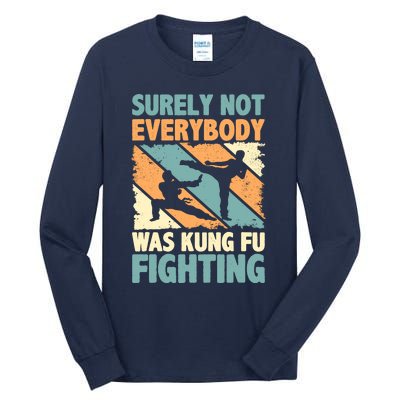 Vintage Outfit Surely Not Everybody Was Kung Fu Fighting Tall Long Sleeve T-Shirt