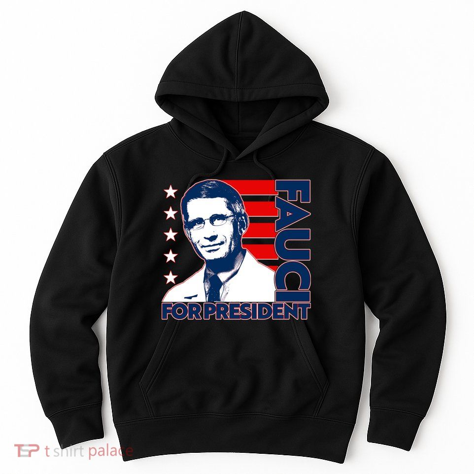 Vote Dr Fauci For President Hoodie