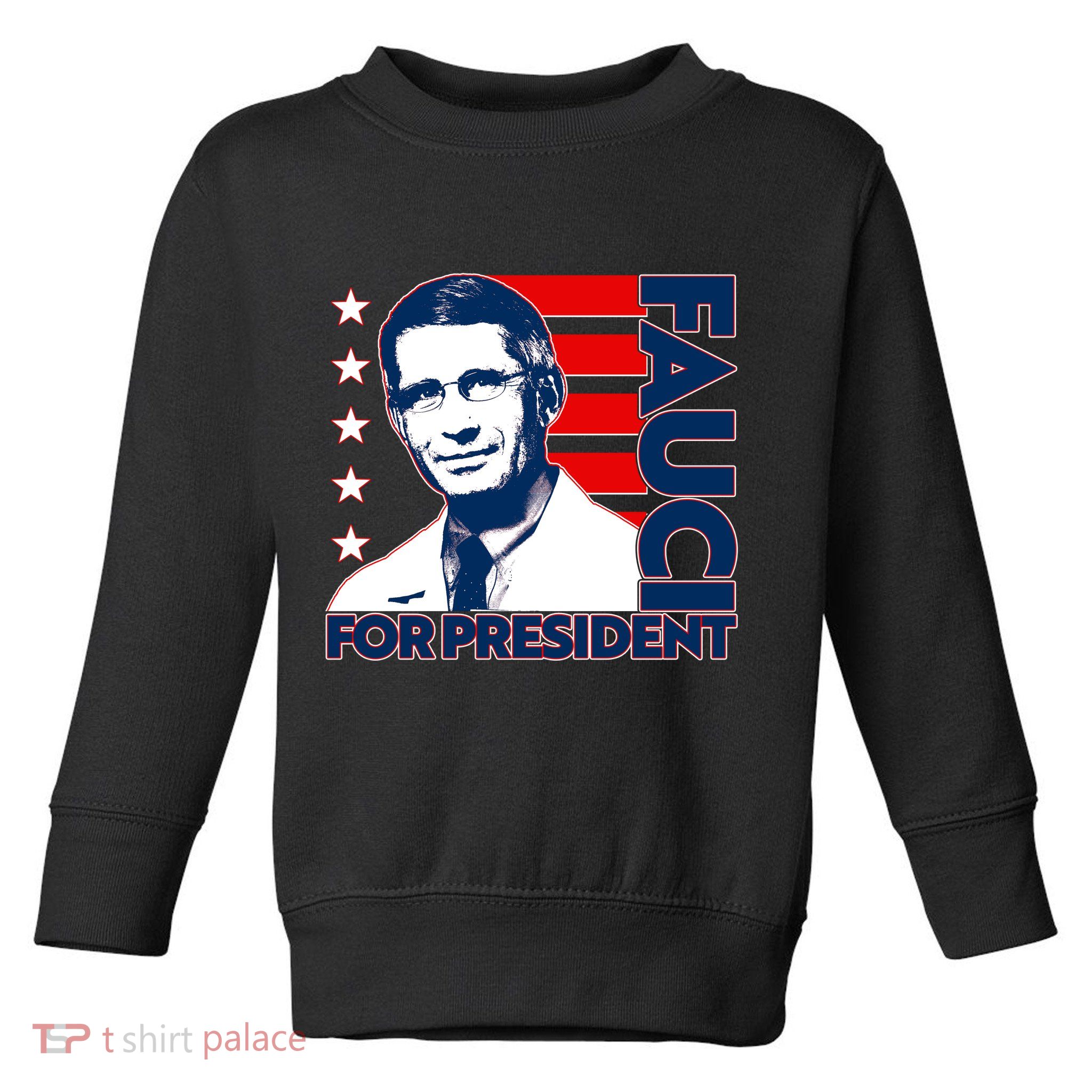 Vote Dr Fauci For President Toddler Sweatshirt