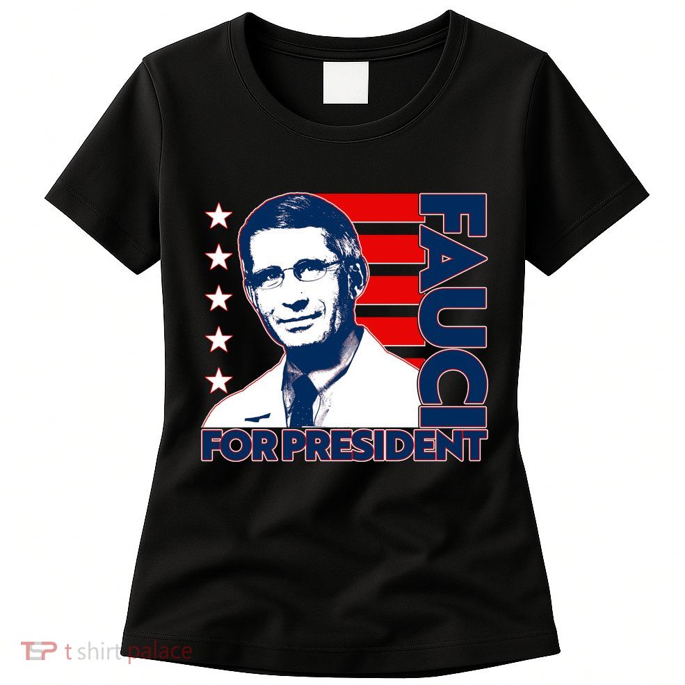 Vote Dr Fauci For President Womens T-Shirt