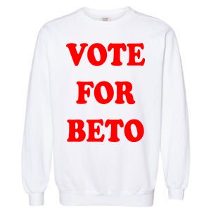 Vote For Beto Garment-Dyed Sweatshirt