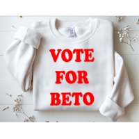 Vote For Beto Sweatshirt