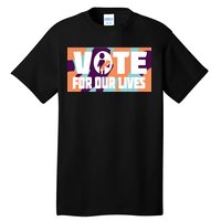 Vote For Our Lives Tall T-Shirt