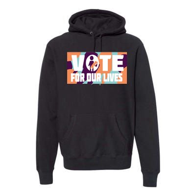 Vote For Our Lives Premium Hoodie