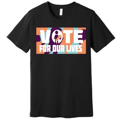 Vote For Our Lives Premium T-Shirt