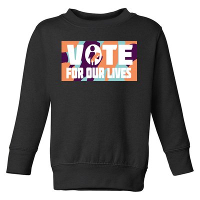 Vote For Our Lives Toddler Sweatshirt