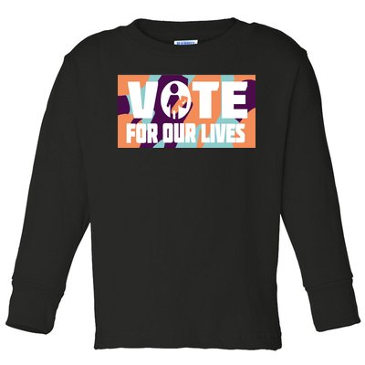 Vote For Our Lives Toddler Long Sleeve Shirt