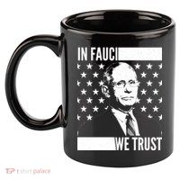 Vote In Fauci We Trust 11oz C Handle Ceramic Mug