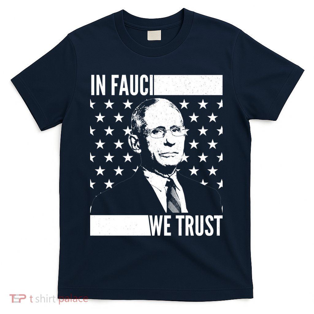 Vote In Fauci We Trust T-Shirt