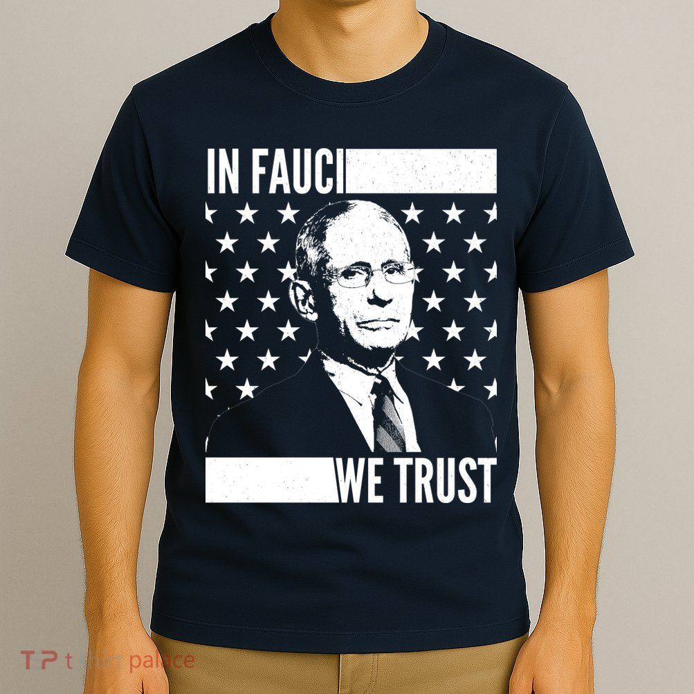 Vote In Fauci We Trust T-Shirt